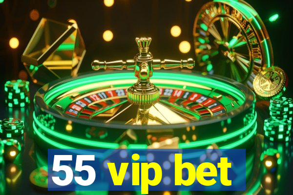 55 vip bet